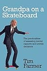 Grandpa on a Skateboard: The practicalities of assessing mental capacity and unwise decisions