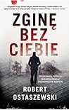 Zginę bez ciebie (Podkomisarz Konrad Rowicki, #1)