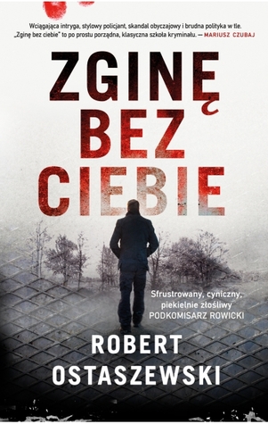 Zginę bez ciebie (Podkomisarz Konrad Rowicki, #1)