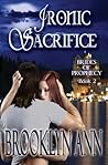Ironic Sacrifice by Brooklyn Ann