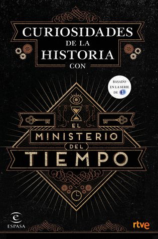 Portada de Curiosidades de la historia con el Ministerio del Tiempo, de Patricia A. Casal