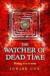The Watcher of Dead Time by Edward Cox