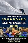The Pocket Snowboard Maintenance Guide: DIY snowboard waxing and tuning