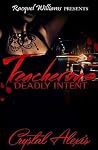 Treacherous, Deadly Intent Treacherous, Deadly Intent
