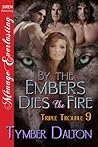 By the Embers Dies the Fire (Triple Trouble, #9)