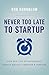 Never Too Late to Startup by Rob Kornblum