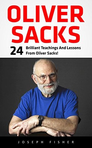 Oliver Sacks: 24 Brilliant Teachings And Lessons From Oliver Sacks! (Oliver Sacks Tips, Oliver Sacks Lessons)