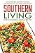 Southern Living, Over 25 Southern Casserole Recipes: One of the Best Southern Cooking Cookbooks You Will Ever Come Across