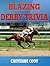 Blazing Derby Trivia (Crown Jewels Trivia Book 1)