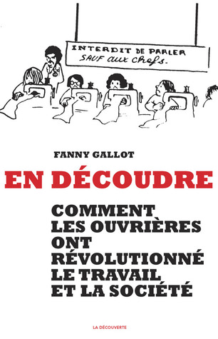 En découdre. Comment les ouvrières ont révolutionné le travail Et la société