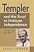 Templer and the Road to Mal...
