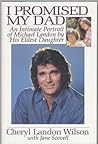 I Promised My Dad : An Intimate Portrait of Michael Landon by his Eldest Daughter