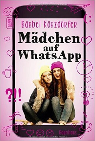 Mädchen auf WhatsApp: Ein Chat-Roman