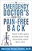 The Emergency Doctor's Guide to a Pain-Free Back: Fast Tips and Exercises for Healing and Relief