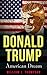 Donald Trump: American Dream (Biography, Next President, Presidentials, Elections 2016, America, Campaign)
