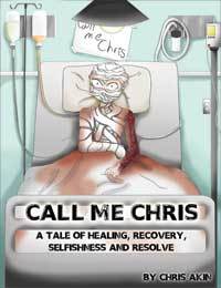 Call Me Chris: A Tale of Healing, Recovery, Selfishness and Resolve