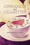 Cinnamon and Cigarettes by Samantha Kate