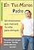 EN TUS MANOS PADRE: GRANDES TESTIMONIOS CATÓLICOS (BEST SELLERS DE ESPIRITUALIDAD)