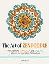 The Art of Zendoodle: 100 Charming Mandala and Mosaic Patterns for Complete Relaxation (mandala, mosaic pattern, mandala design)