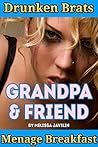 Drunken Brats Grandpa & Friend Menage Breakfast: MFM Old School - Older Men & Young Girl FertileTaboo - Rough Bare Bottom Games.