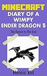 Minecraft: Minecraft Diary: Diary of a Wimpy Ender Dragon 5: The Return to The End ...: (Unofficial Minecraft Diary)