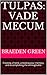 Tulpas: Vade Mecum: Creating a friend, unlocking your memory, and accomplishing the unimaginable