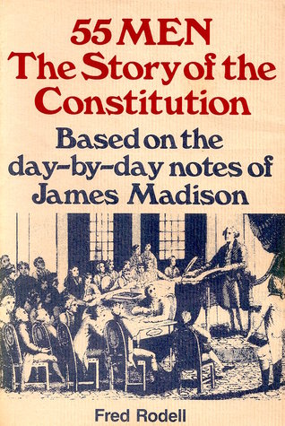 55 Men: The Story of the Constitution: Based on the Day-By-Day Notes of James Madison