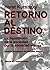 Retorno al destino, La liquidación de la sociedad por la sociedad misma (Spanish Edition)