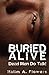 Buried Alive: Dead Men Do Talk!