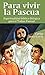 Para vivir la Pascua by Carlos Junco Garza