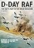 D-Day RAF - The RAF's part in the Great Invasion by Clive Rowley