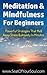Meditation And Mindfulness For Beginners: Powerful Strategies That Melt Away Stress & Anxiety In Minutes
