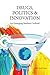 Drugs, Politics, and Innovation by Ajay Gautam