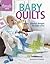 Baby Quilts: Simple, colorful designs for little ones (Threads Selects)
