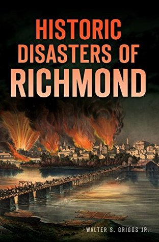 Historic Disasters of Richmond (Kindle Edition)