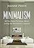 Minimalism: All You Need to Know About Living the Minimalist Lifestyle (Minimalism, Minimalist, Lifestyle Guide, Clean Living)