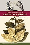 The Archaeology of Smoking and Tobacco by Georgia L. Fox