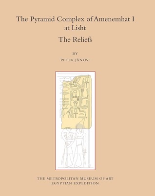 The Pyramid Complex of Amenemhat I at Lisht: The Reliefs (Volume 30) (Egyptian Expedition Publications of The Metropolitan Museum of Art)