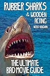 Rubber Sharks and Wooden Acting: The Ultimate Bad Movie Guide