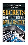 Secrets to Buying Your Ideal Dental Practice