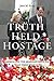 Truth Held Hostage: America and the Armenian Genocide - What Then? What Now?
