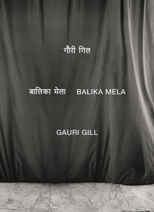 Gauri Gill - Balika Mela (Hardcover)