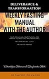 Deliverance & Transformation: Weekly Fasting Manual with the Author
