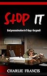 Stop It!: End Procrastination in 7 days - for good!