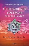 Book cover for Meditaciones toltecas para el día a día: El despertar de la conciencia (Crecimiento personal) (Spanish Edition)