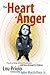 The Heart of Anger: Practical Help for the Prevention and Cure of Anger in Children