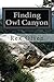Finding Owl Canyon by Rex Olsen