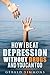 How I Beat Depression Witho...