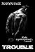 Trouble