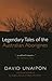 Legendary Tales of the Australian Aborigines by David Unaipon